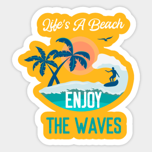 Life's a Beach Enjoy The Waves - Summer Chilling - Beach Vibes Sticker